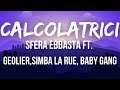 CALCOLATRICI - Sfera Ebbasta FT. Geolier, Baby Gang, Simba La Rue ( TESTO/LYRICS )