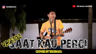 Download lagu SAAT KAU PERGI  - VAGETOZ (LIRIK) COVER BY TRI SUAKA  @MENOEWA mp3