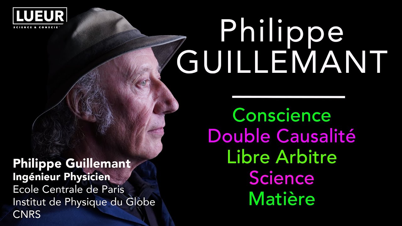 Philippe Guillemant Conscience, Double Causalité, Libre Arbitre, Science, Matière
