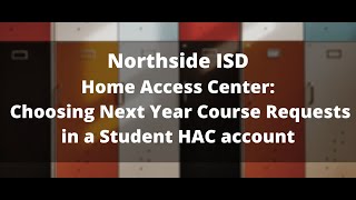 NISD Home Access Center (HAC): Choosing Next Year Course Requests in a Student HAC account