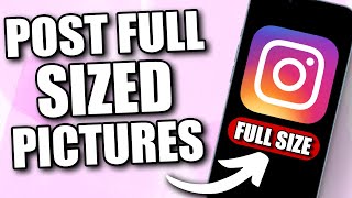 How to Post Full Pictures on Your Instagram Account (2024 Update) - Upload Full Size Photo