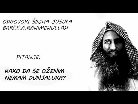 KAKO DA SE OŽENIM NEMAM DUNJALUKA? - Šejh Jusuf Barčić (رحمه الله)