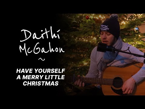 Daithí McGahon - Have Yourself A Merry Little Christmas (Live)