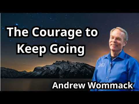 Andrew Wommack 2024-The Courage to Keep Going
