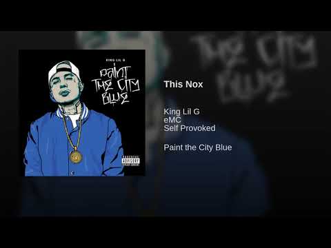 King Lil G New Album - Paint The City Blue - This Nox Feat. eMC & Self Provoked