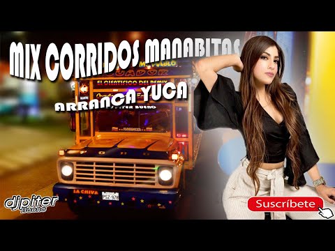 ✅MIX CORRIDOS MANABITA ARRANCA YUCA 2024 DJ PITER BN