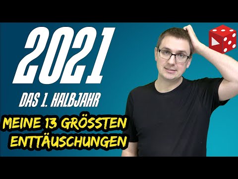 2021 - Meine 13 persönlichen spielerischen Enttäuschungen und Flops des 1. Halbjahres