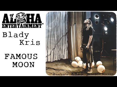 04. Blady Kris - Famous moon (Beatbox Rocker)