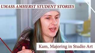 Kam, Majoring in Studio Art -- UMass Amherst Student Stories