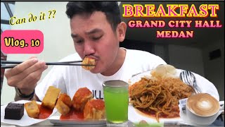 SARAPAN PAGI DI GRAND CITY HALL MEDAN || WISATA KULINER DENGAN BERAGAM MENU MAKA