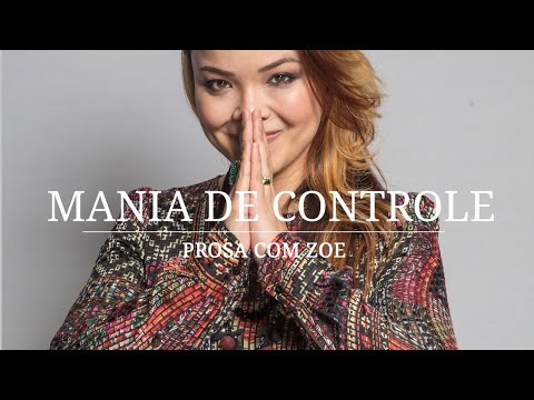 Prosa com Zoe - Mania de Controle