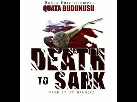 QUATA BUDUKUSU - Death to Sark  (SARKODIE DISS)