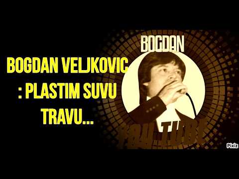 BOGDAN VELJKOVIC : PLASTIM SUVU TRAVU... FOR DEAR-BEAUTY LAURA BADURA...UZIVO...SKADARLIJA - BEOGRAD