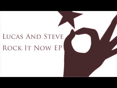 Lucas & Steve - Rock It Now (Original Mix)