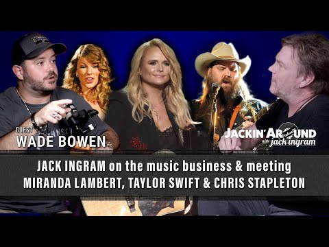 Thumbnail for Miranda Lambert & Taylor Swift: Jack Ingram & Wade Bowen Recall First Encounters by Wade Bowen