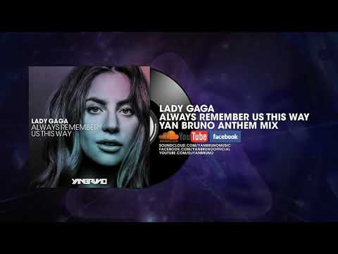 Lady Gaga - Always Remember Us This Way (Yan Bruno Anthem Mix)
