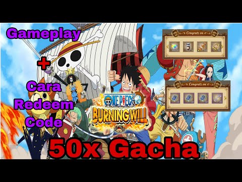 Gameplay + Cara Code Redeem 50x Gacha || ONE PIECE : BURNING WILL [ANDROID/IOS]