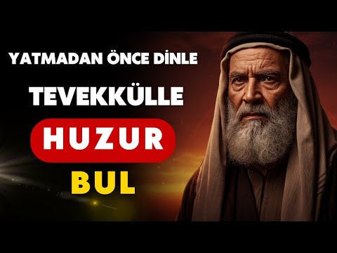 Uyumadan Önce Dinle: Tevekkülün Getirdiği Sonsuz Rahatlık!