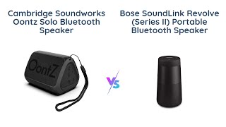 🔊 OontZ Solo Bluetooth Speaker vs Bose SoundLink Revolve II
