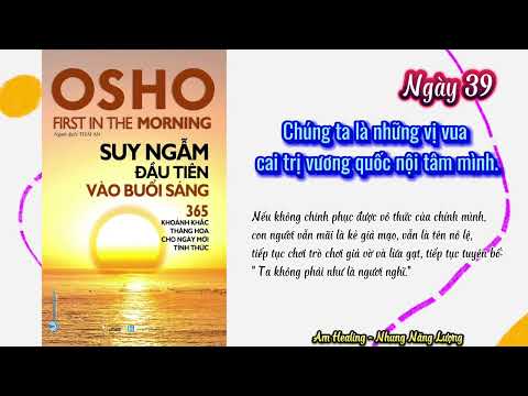 Ngày 39 - Suy ngẫm đầu tiên vào buổi sáng Osho |Nhung Năng Lượng - Am Healing