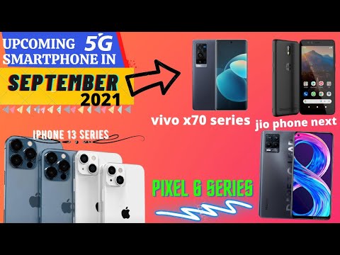 Top 15 upcoming 5G smartphone launches in September 2021 | iphone 13 series,Vivo X70,Jio phone next