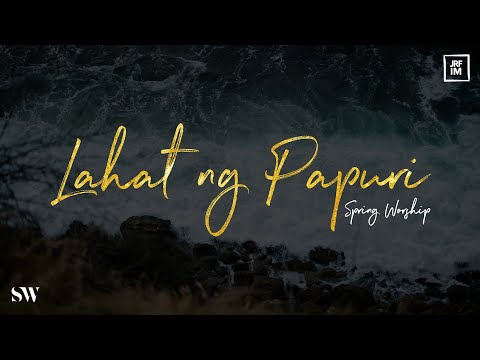 Lahat ng Papuri | Spring Worship