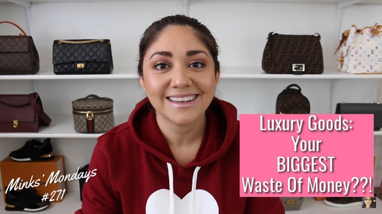 Minks’ Mondays #271 | Luxury Goods: Your BIGGEST Waste Of Money??!
