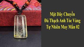 Mặt Dây Chuyền Đá Thạch Anh Tóc Vàng Tự Nhiên May Mắn 02