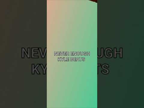 Never Enough - Kyle Beats