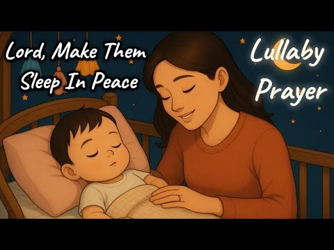 Lord, Make Them Sleep in Peace | 8 Hours Lullaby Prayer for Children