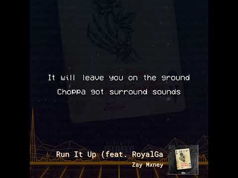 Zay Mxney - Run It Up (feat. RoyalGang Joey James) (lyric video)