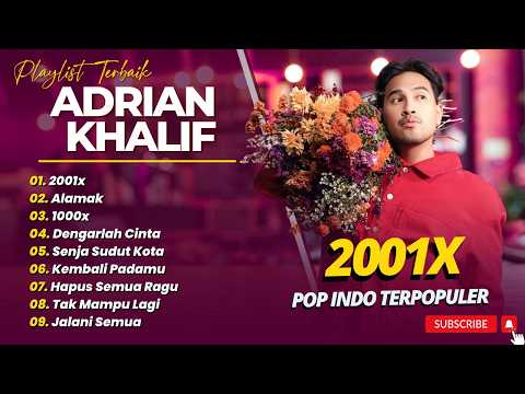 ADRIAN KHALIF - 2001X - ALAMAK - 1000X || LAGU POP INDO TERPOPULER 2026