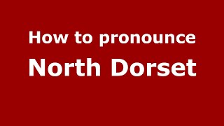 How to pronounce North Dorset