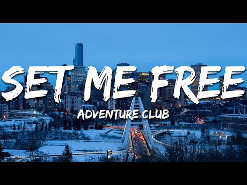 Adventure Club, Kompany, Sara Benyo - Set Me Free (Lyrics)