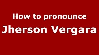 How to pronounce Jherson Vergara