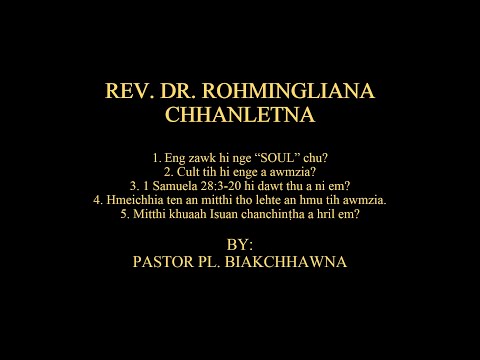 Rev. Dr. Rohmingliana chhanletna | 1 Samuela 28:3-20 hi dawt thu a ni em? By: Pastor PL. Biakchhawna