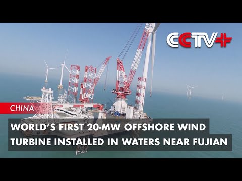World’s First 20-MW Offshore Wind Turbine Installed in Waters near Fujian