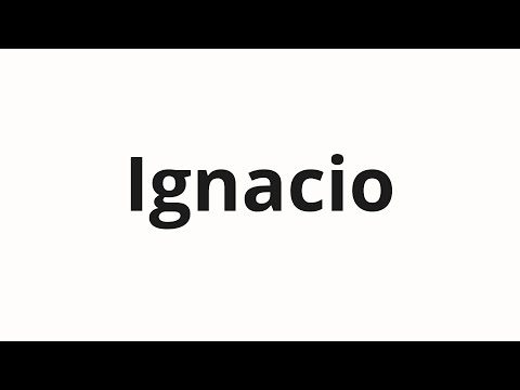 How to pronounce Ignacio