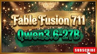 Qwen3.6-27B Fable Fusion 711: Strongest, Smartest Fine-Tune: Tested Locally