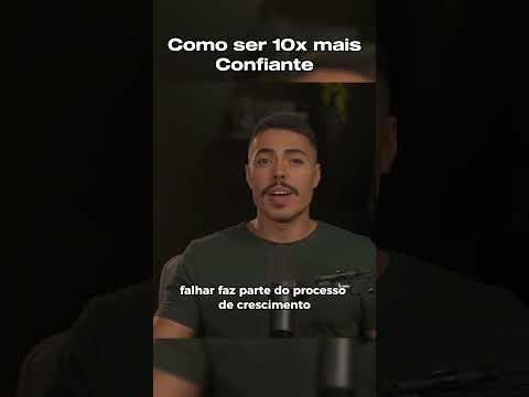 Conselho de como ser 10x mais confiante
