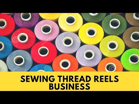 Sewing thread reels making business