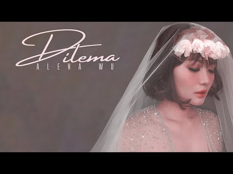 Alena Wu - Dilema (video lirik / lyrics video)