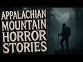 14 True Scary Appalachian Mountain Horror Stories COMPILATION