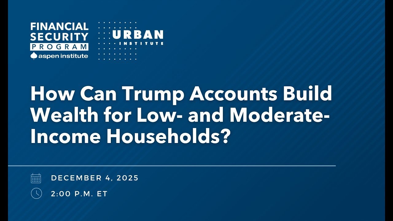 How Can Trump Accounts Build Wealth for Low- and Moderate-Income Households?