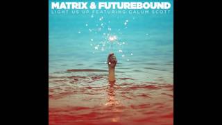 Matrix &amp; Futurebound feat. Calum Scott &quot;Light Us Up [PBH &amp; Jack Shizzle Radio Edit]&quot;