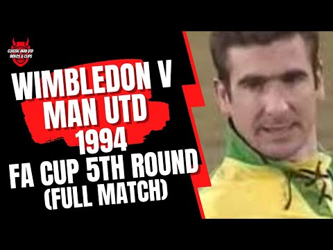 Wimbledon v Man Utd 1994 FA Cup 5th Round (Full Match)