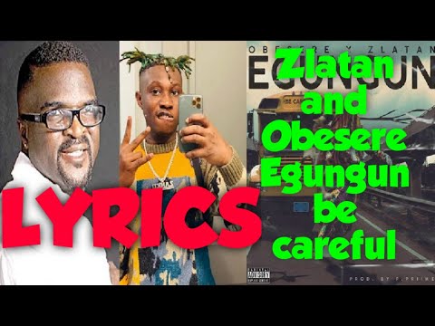Egungun Be Careful - Zlatan and Obesere