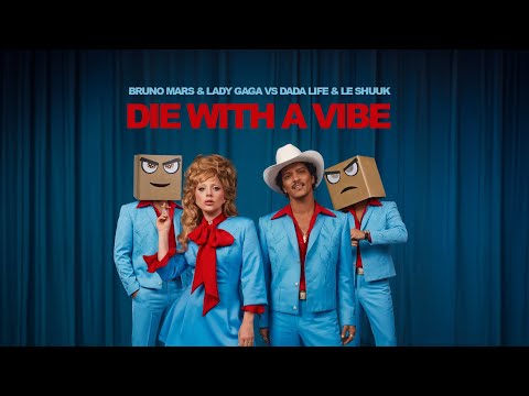 Bruno Mars & Lady Gaga Vs Dada Life & Le Shuuk - Die With A Vibe (Djs From Mars Bootleg)