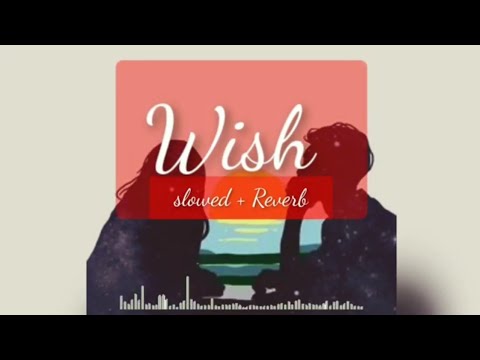 🎵Wish { slowed + Reverb } | Nikk song | Panjabi song | Delight music