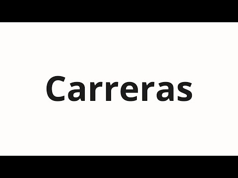 How to pronounce Carreras
